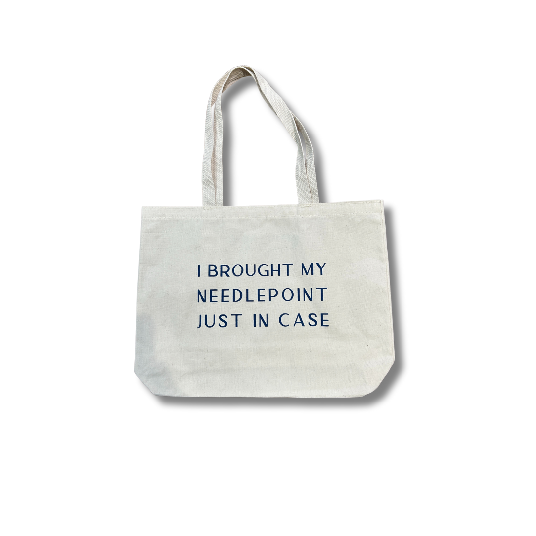 I Brought My Needlepoint Just in Case - Canvas Tote