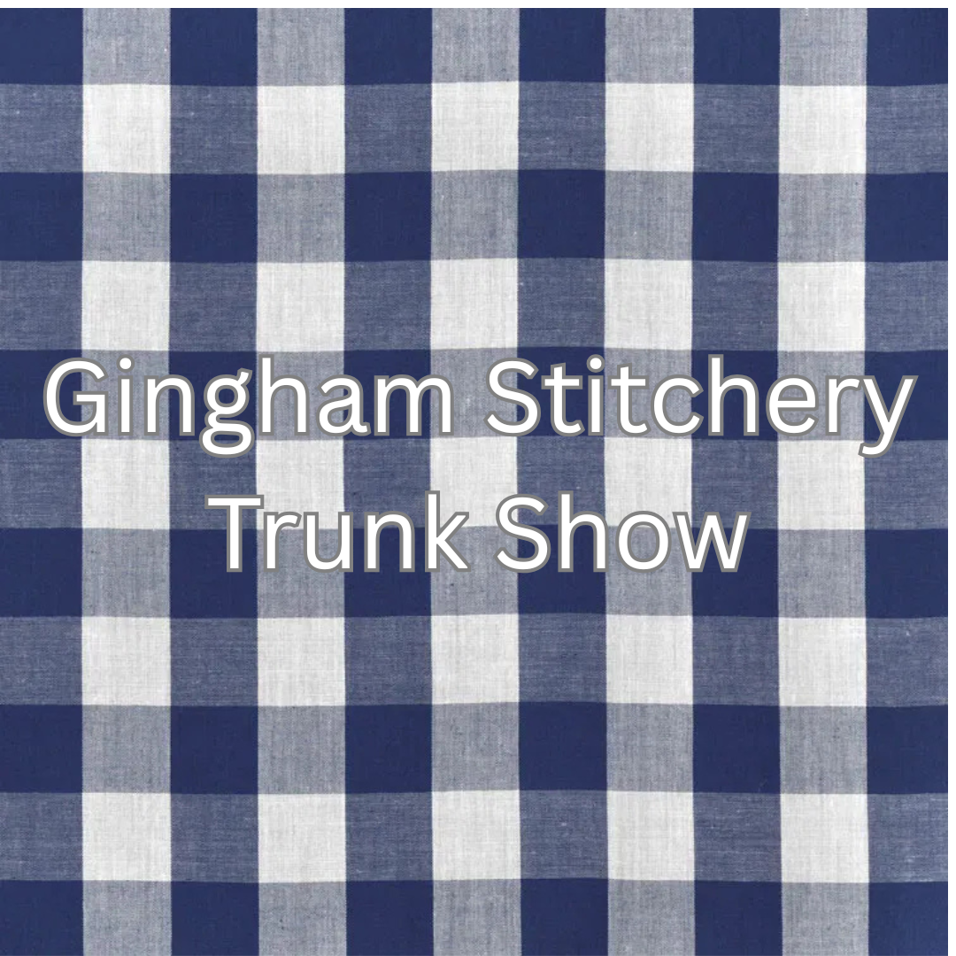 Gingham Stitchery Trunk Show
