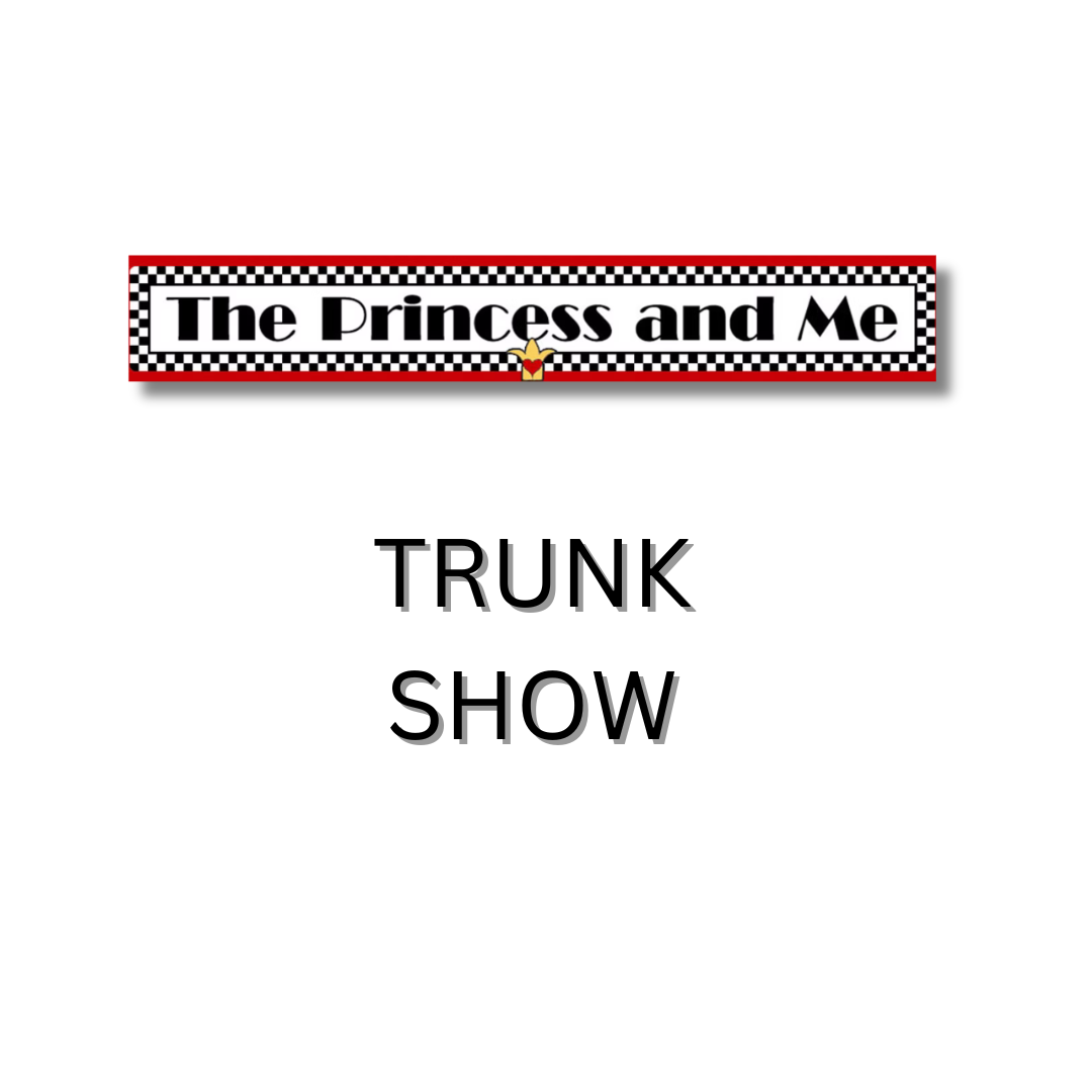 The Princess and Me Trunk Show &