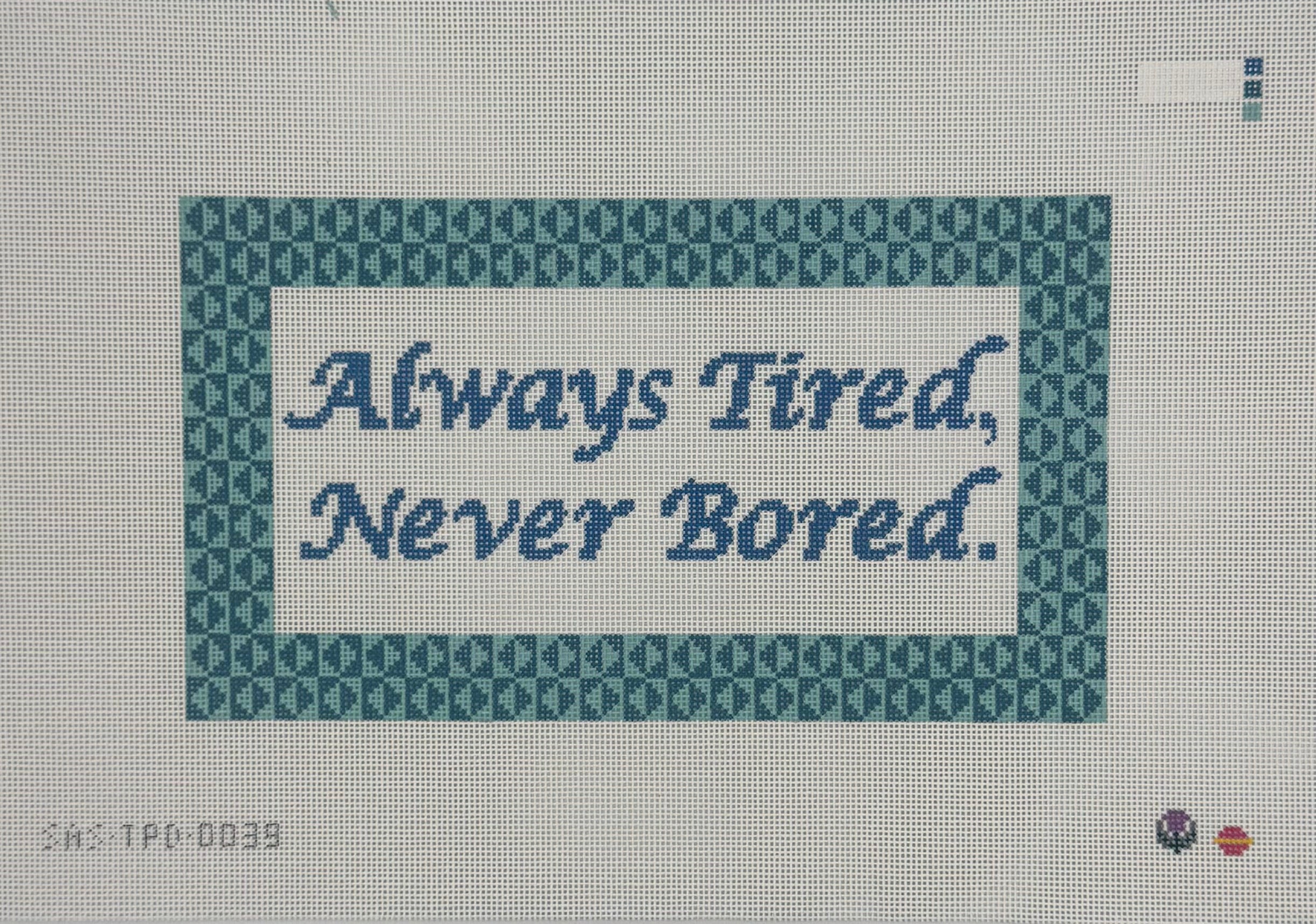 Always Tired, Never Bored